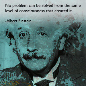 Albert Einstein – No Problem Can Be Solved From The Same Level Of ...