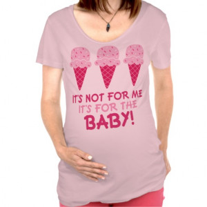 It's Not For Me It's For The Baby Pregnancy Quote Maternity Shirt