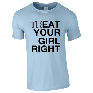 ... Shirts / Treat Your Girl Right - Eat Your Girl Right T-shirt