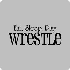 Eat Sleep Wrestle Wall Quotes Words Sayings Removable Wall Lettering ...
