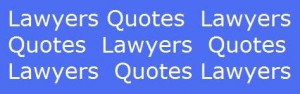 Famous Lawyer Quotes – Funny, Inspirational and Thank You Quotes for ...