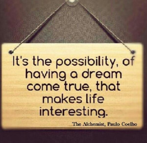 ... to read- The Alchemist by Paulo Coelho. I believe in possibilities