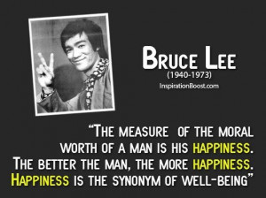 The measure of the moral worth of a man is his happinessthe better the ...