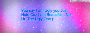 you_say_i_am_ugly-58856.jpg?i