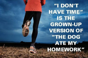 Fitness Motivation Quote – “I don’t have time” is the grown-up ...