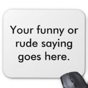 Rude Sayings Mouse Pads
