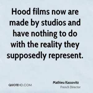 Hood films now are made by studios and have nothing to do with the ...