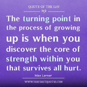 ... day growing up quotes the turning point in the process of growing up