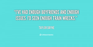 ve had enough boyfriends and enough issues. I'd seen enough train ...