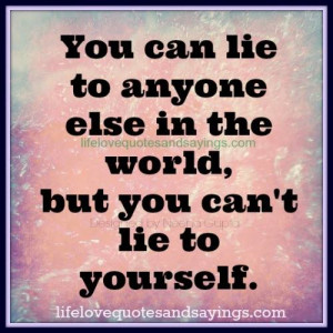 You Can Lie To Anyone.. - Love Quotes And SayingsLove Quotes And ...