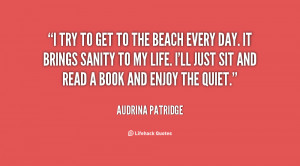 ... sanity to my life. I'll just sit and read a book and enjoy the quiet