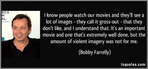 know people watch our movies and they'll see a lot of images - they ...