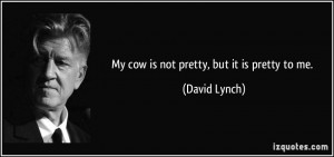 More David Lynch Quotes