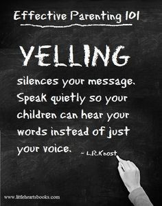 Less yelling- more communicating