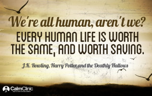 re all human, aren't we? Every human life is worth the same, and worth ...