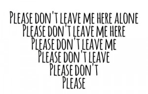 please don't leave me