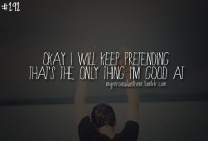 292. Okay I will keep pretending, that’s the only thing I’m good ...