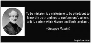 To be mistaken is a misfortune to be pitied; but to know the truth and ...