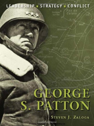 George S. Patton: Leadership - Strategy - Conflict