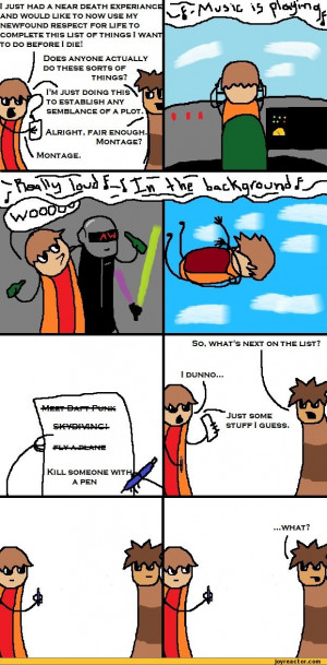 LIKE TO NOW USE MY NEWFOUND RESPECT FOR LIFE TO COMPLETE THIS LIST ...