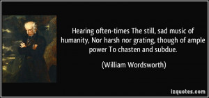 ... , though of ample power To chasten and subdue. - William Wordsworth
