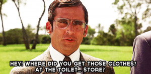 WHERE’D YOU GET YOUR CLOTHES? THE…TOILET STORE?”