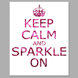 Calm and Sparkle On - 8x10 Inspirational Popular Quote Print - Glitter ...