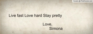 live fast love hard stay pretty love , Pictures , simona , Pictures