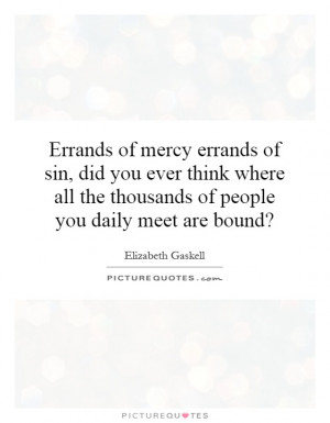 Errands of mercy errands of sin, did you ever think where all the ...