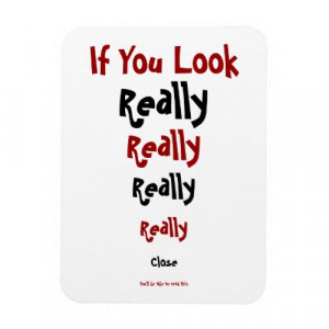 If You Look Really Really Really Really Close....Funny Fridge Magnet