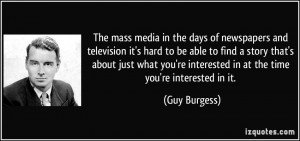 The mass media in the days of newspapers and television it's hard to ...