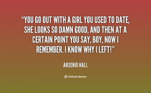 quote-Arsenio-Hall-you-go-out-with-a-girl-you-17387.png