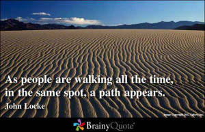 As people are walking all the time, in the same spot, a path appears ...