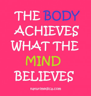 The body achieves what the mind believes