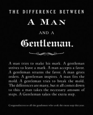 The difference between a man and a gentleman.