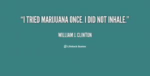 quote-William-J.-Clinton-i-tried-marijuana-once-i-did-not-72796.png