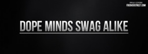 Dope Minds Swag Alike ~ Boldness Quote