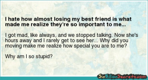 Friends - I hate how almost losing my best friend is what made me ...