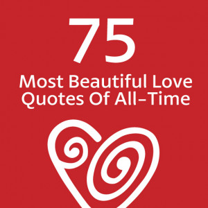 ... greatest list of love quotes! So many beautiful, heartwarming quotes