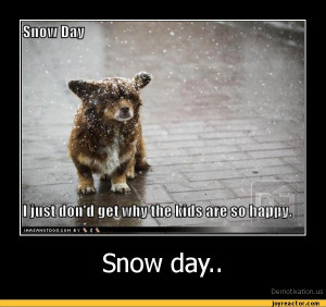 Snow day..De motivat ion. us,demotivation posters,auto