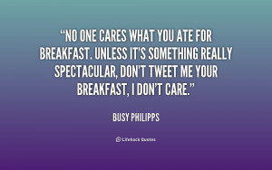 quote-Busy-Philipps-no-one-cares-what-you-ate-for-206601_1.png