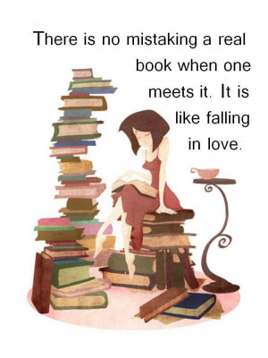 ... mistaking a real book when one meets it. It is like falling in love
