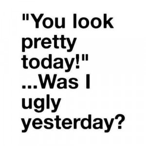 You look pretty