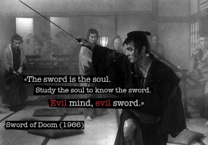 Quote from Kihachi Okamoto's samurai film Sword of Doom. Watch the ...