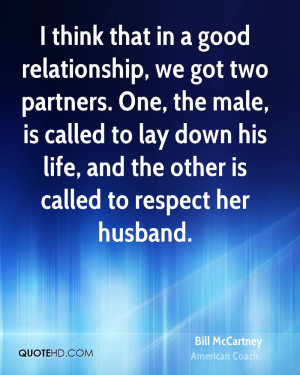 think that in a good relationship, we got two partners. One, the ...