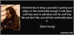 ... and don't like, and still feel comfortable about it. - Glenn Danzig