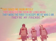 ... friends quote more team 7 naruto quote anime quotes true friends