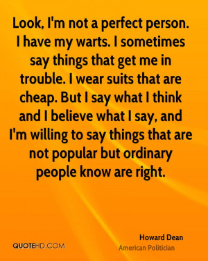 Look, I'm not a perfect person. I have my warts. I sometimes say ...