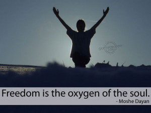 freedom is the oxygen of the soul