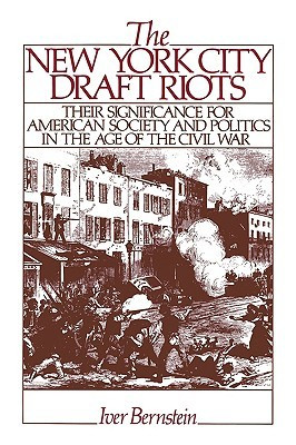 The New York City Draft Riots: Their Significance for American Society ...